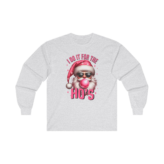 Funny Santa's I do it for the ho's unisex Long Sleeve Tee