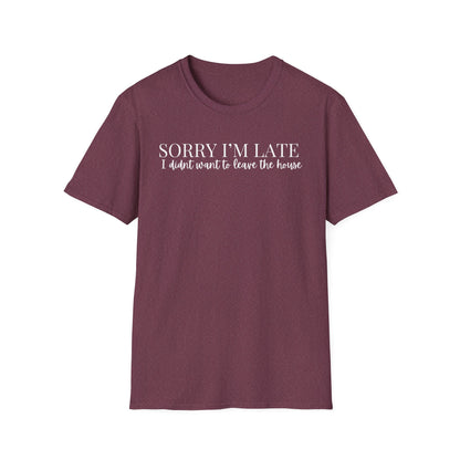 Unisex Sorry I'm Late T-Shirt