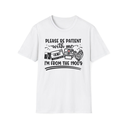 Funny Vintage Unisex T-Shirt - Please Be Patient With Me From 1900's