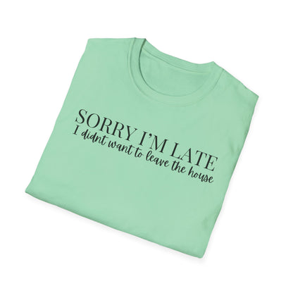 Unisex Sorry I'm Late T-Shirt