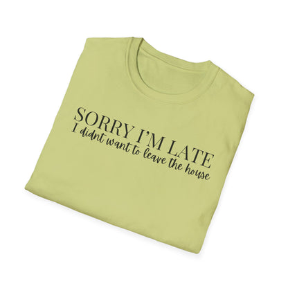 Unisex Sorry I'm Late T-Shirt