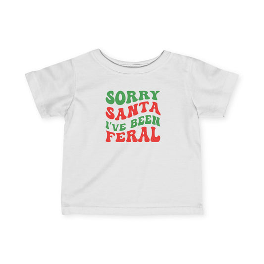 Sorry Santa I've been Feral Infant Fine Jersey Tee