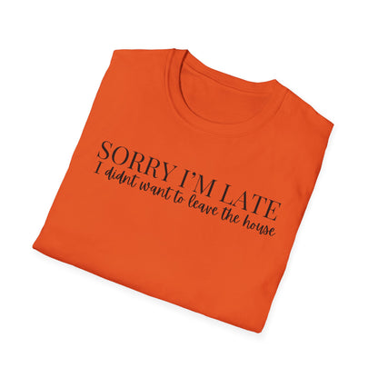 Unisex Sorry I'm Late T-Shirt