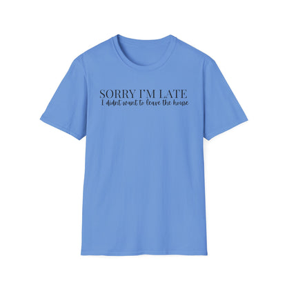 Unisex Sorry I'm Late T-Shirt